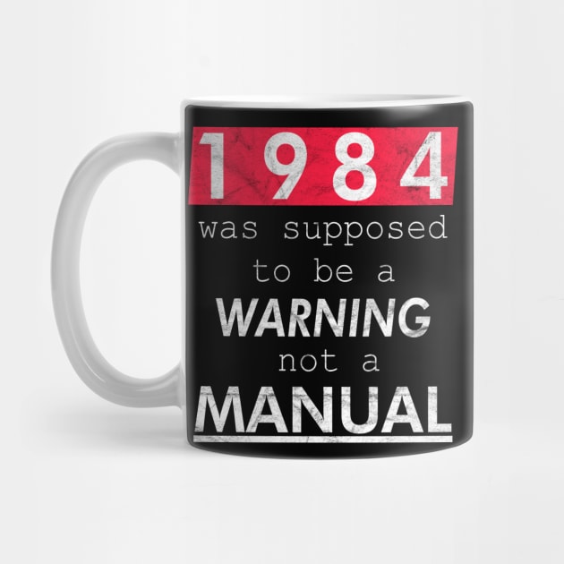 1984 was supposed to be a WARNING not a MANUAL by WittyFox